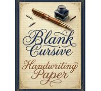 Blank Cursive Handwriting Paper: Classic 8,5 x 11 Inches and 100 Pages Practice Book for Business Writing and Penmanship