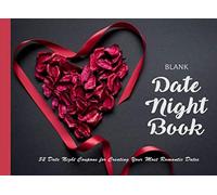 Blank Date Night Coupons - 52 Date Night Coupons for Creating Your Most Romantic Dates: For Him, Her, Boyfriend, Girlfriend, Married Couples & Those Dating