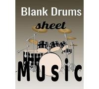 Blank drums sheet music: For beginners and advanced who practice and study drums. 100 pages 8.5 x 11 inches blank battery partitions Gift Ideas for Birthdays and Christmas Parties