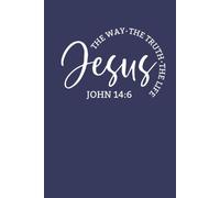 Blank Faith-based Journal with "Jesus Is The Way, The Truth, The Life" Cover: A Christian Notebook for Prayer, Bible Study Notes, Gratitude & Daily Reflection (110 Lined Pages, 6x9)