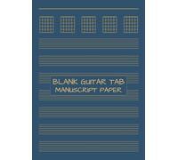 Blank Guitar Tab Manuscript Paper: A4 Guitar Tablature Notebook | 120 Pages
