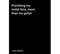 Blank Guitar Tablature TAB Notebook with Chord Boxes: Practising my metal face