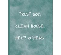 Blank Journal - TRUST GOD, CLEAN HOUSE, HELP OTHERS - Spiritual Way of Life - Green and White: Notebook - Lined - College Rule 7.5" x 9.25" 200 pages