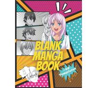 Blank Manga Book: Draw and Create your own Manga Book, 110 Pages, +40 Unique Templates, Large Notebook Journal Sketchbook 8.5"11" | Blank Comic Book ... How to Draw Manga, Anime, Cartoon & Chibi