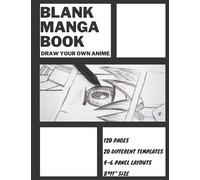 Blank Manga Book: Draw your own anime; 120 pages; 8 inch; 20 different templates; draw your own manga comic