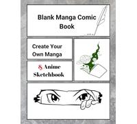 Blank Manga Comic Book: Create Your Own Manga & Anime Comic Book