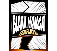 Blank Manga Template: 120 Anime Layout Pages To Write and Draw Your Own Anime Manga Story