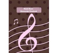 Blank Music Manuscript Notebook: Staff Paper for Music Composition, Songwriting, Music Theory Notes, Practice Logs & Musical Ideas I Music Cheat Sheet, Index & Ruled Notes Pages