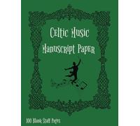Blank Music Manuscript Paper: Blank Music Manuscript | Celtic Music Manuscript Paper | Blank Sheet Music Paper For Celtic Musician | Orchestra | Band ... Notebook | Green | 100 Pages | 8.5x11 inches