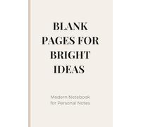 BLANK PAGES FOR BRIGHT IDEAS: Modern Notebook for Personal Notes notebook blank journal. Great for gift giving.