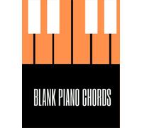 Blank Piano Chords: Piano Chart Book, Blank Piano Keyboard Diagrams, Piano Chord Chart for Beginners