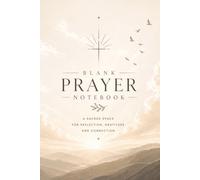 Blank Prayer Notebook: A Sacred Space for Reflection, Gratitude and Spiritual Connection | Daily Prayer Journal for Men & Women | 6 x 9 Inches | 110 Pages
