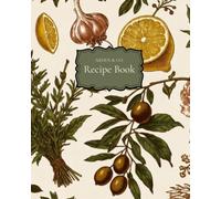 BLANK RECIPE BOOK: Aesthetic Recipe Journal Notebook to Write In Your Own Recipes, Guided Double-Page Recipe Spreads, Notes Sections, Conversion Charts, Table of Contents (8x10, Cream Paper)