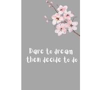Blank Ruled Notebook - 6x9 Inch, 119 Pages: Dare to dream then decide to do