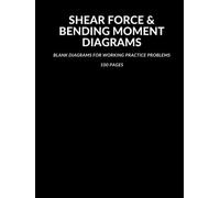 Blank Shear Force and Bending Moment Diagrams: 100 Pages for Working Shearing Force and Bending Moment Diagrams - Civil Engineering - Engineering Statics