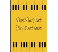 Blank Sheet Music For All Instruments: Esta libreta de partituras es ideal para músico, compositores, estudiantes, profesionales.