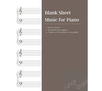 Blank Sheet Music for Piano: 4 Wide Staff ♪ Numbered Pages ♪ Table of Content included 120 pages