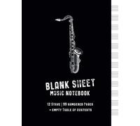 Blank Sheet Music Notebook: Black Cover with Saxophone, Numbered Music Manuscript Paper with empty Table of Contents, Staff Paper, Musicians Notebook 8.5 x 11, 100 Pages