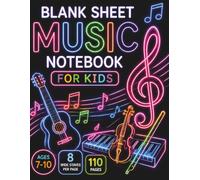 Blank Sheet Music Notebook for Kids: 110 Pages with 8 Wide Staves Per Page, Music Notation Guide, and Space for Music Lessons, Practice, Composition, and Creative Expression