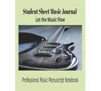 Blank Sheet Music Notebook for Music Composition I Music Manuscript Notebook I Composition Notebook For Songwriters: Large Paper Book for Composing, ... for Piano, Guitar, and Instrumental Practice