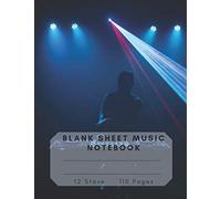 Blank Sheet Music Notebook: For Musicians / Songwriting / Students / Music Lovers / Music Manuscript Paper / Staff Paper / Journal / Diary / Composition Books Gifts / 110 Pages / 12 Stave / 8.5 x 11