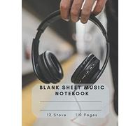 Blank Sheet Music Notebook: For Musicians / Songwriting / Students / Music Lovers / Music Manuscript Paper / Staff Paper / Journal / Diary / Composition Books Gifts / 110 Pages / 12 Stave / 8.5 x 11