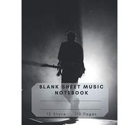Blank Sheet Music Notebook: For Musicians / Songwriting / Students / Music Lovers / Music Manuscript Paper / Staff Paper / Journal / Diary / Composition Books Gifts / 110 Pages / 12 Stave / 8.5 x 11