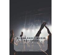 Blank Sheet Music Notebook: For Musicians / Songwriting / Students / Music Lovers / Music Manuscript Paper / Staff Paper / Journal / Diary / Composition Books Gifts / 110 Pages / 12 Stave / 8.5 x 11