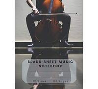 Blank Sheet Music Notebook: For Musicians / Songwriting / Students / Music Lovers / Music Manuscript Paper / Staff Paper / Journal / Diary / Composition Books Gifts / 110 Pages / 12 Stave / 8.5 x 11
