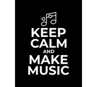 Blank Sheet Music Notebook Keep Calm and Make Music: Manuscript 12 Stave Staff Paper 8.5" x 11" 150 pages Black Cover Musicians Notebook & Songwriting ... Songwriting Composition or Piano Composing