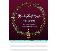 Blank Sheet Music Notebook MANUSCRIPT PAPER FOR INSPIRATION & COMPOSITION: Large 8.5" x 11" | 50 Sheets | 100 Pages | WHITE PAPER | Golden Circular Stave illustration.