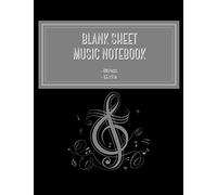 Blank Sheet Music Notebook: Music Manuscript Paper / White Blank Sheet Music / Notebook for Musicians / Composition Books Gifts * Large * 120 pages *: Great Gifts for Music Lovers!