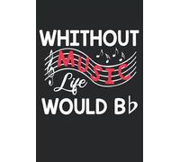 Blank Sheet Music Notebook: Without Music Life Would B Flat / Blank Drums Sheet Music / Music Writing Notebook / Blank Sheet Music Notebook / 100 Pages Paper Notebook 6x9
