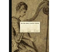 Blank Sheet Music Paper: Vintage Style Staff Music Manuscript Notebook for Students, Teachers, Lessons, Practice & Class. 12 Staves 8.5 x 11". Harp Player Design