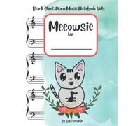 Blank Sheet Piano Music Notebook Kids: Wide staff manuscript paper / 126 pages / Meeowsic Books / gift for music lover / gift for cute cat lover