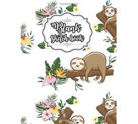 Blank Sketch book: Sloth Blank pad Sketchbook Drawing book Journal & Notebook for kids girls boys toddlers & children.