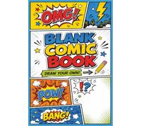 Blank Sketch Journal: Create Characters, Sketch Panels, and Build Your Own Stories | A Creative Comic Drawing Notebook for Artists and Storytellers