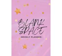 Blank Space Weekly Planner - Each week starts with an inspirational Taylor Swift quote