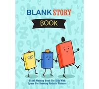 Blank Story Book : Blank Writing Book For Kids With Space For Drawing Artistic Pictures: Large / Big Writing & Drawing Journal, Over 100 Pages, 8.5" x ... Children: Volume 1 (Blank Story Books)