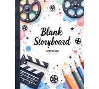 Blank Storyboard Notebook: 8.5x11 120 Pages for Filmmaking, Animation & Video Planning - Professional Storyboard Panels & Shot Creator