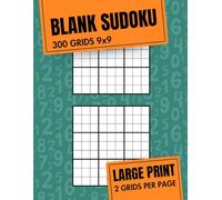 Blank Sudoku 300 Classic Empty Grids 9x9: Large Print, 2 Empty Sudoku Sheets Per Page