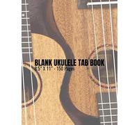 Blank Ukulele Tab Book - 8.5" x 11" - 150 Pages: Blank Ukulele Tablature Staff Music Paper for Musicians, Teachers, Students and Enthusiasts (8.5" x 11" - 150 Pages)