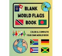 Blank World Flags Book: Color & Complete Your Own World Book