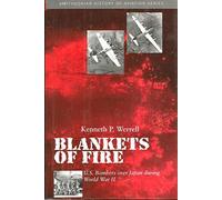 Blankets of Fire: U.S. Bombers Over Japan During World War II (Smithsonian History of Aviation & Spaceflight S.)