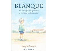 Blanque: La niña que no aprendió a caminar en línea recta