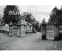 Blantyre Images: Illustrated Old and Contemporary Blantyre images: Volume 1 (In Pictures)
