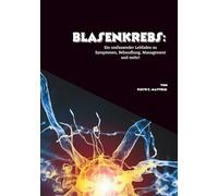 Blasenkrebs: Ein umfassender Leitfaden zu Symptomen, Behandlung, Management und mehr!