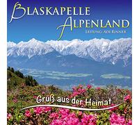 Blaskapelle Alpenland,Ltg.Adi Rinner - Gruß aus der Heimat