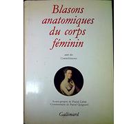 Blasons anatomiques du corps féminin / Contre-blasons de la beauté des membres du corps humain: Suivis de Contreblasons de la beauté des membres du corps humain