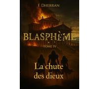 Blasphème: Tome 4 : La chute des Dieux